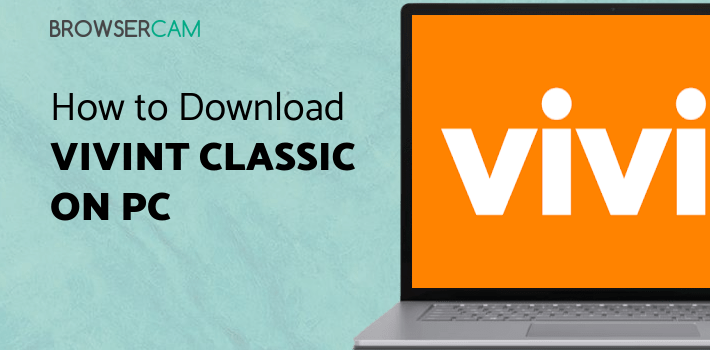 Vivint Classic for PC Vivint Classic for PC