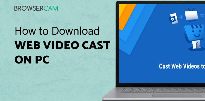 Web Video Cast | Browser to TV (Chromecast/DLNA/+) for PC