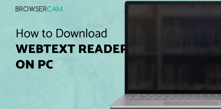Ereader Browser Webtext Reader for PC - How to Install on Windows PC, Mac