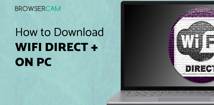 WiFi Direct + for PC WiFi Direct + for PC
