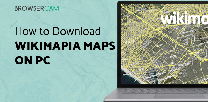 Wikimapia Maps for PC - How to Install on Windows PC, Mac