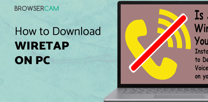 Wiretap WireTap Detection (Anti Spy) for PC - How to Install on Windows PC, Mac
