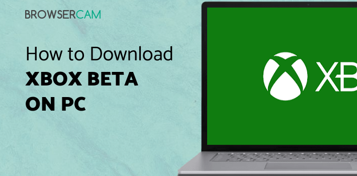 Xbox beta for PC Xbox beta for PC