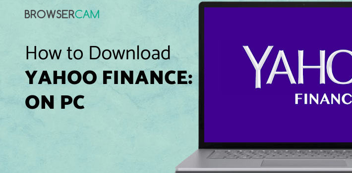 Yahoo Finance: Real-Time Stocks & Investing News for PC Yahoo Finance: Real-Time Stocks & Investing News for PC