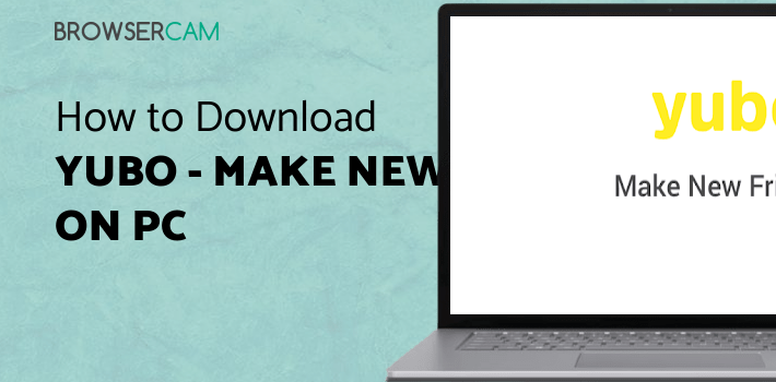 Yubo - Make new friends for PC