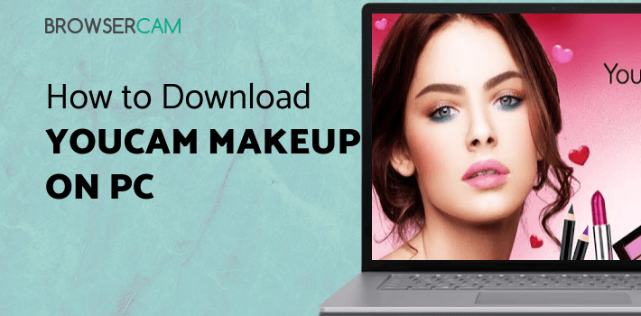YouCam Makeup - Magic Selfie Makeovers for PC YouCam Makeup - Magic Selfie Makeovers for PC