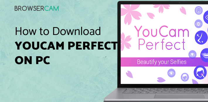 YouCam Perfect - Selfie Photo Editor for PC YouCam Perfect - Selfie Photo Editor for PC