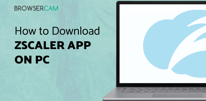 Zscaler App for PC Zscaler App for PC